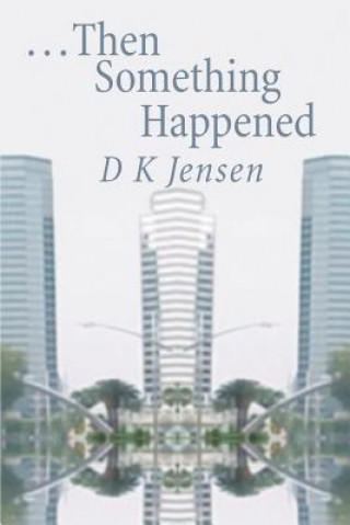 Book Then Something Happened Jensen