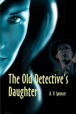 Libro Old Detective's Daughter A V Spencer