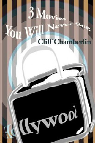 Carte 3 Movies You Will Never See Cliff Chamberlin