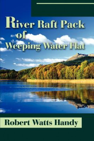 Książka River Raft Pack of Weeping Water Flat Robert Watts Handy