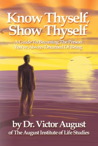 Buch Know Thyself, Show Thyself Victor August