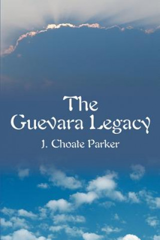 Kniha Guevara Legacy J Choate Parker