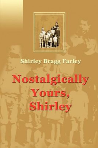 Kniha Nostalgically Yours, Shirley Shirley Bragg Farley