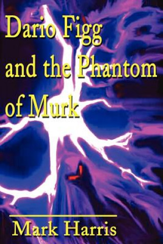 Buch Dario Figg and the Phantom of Murk Mark Harris