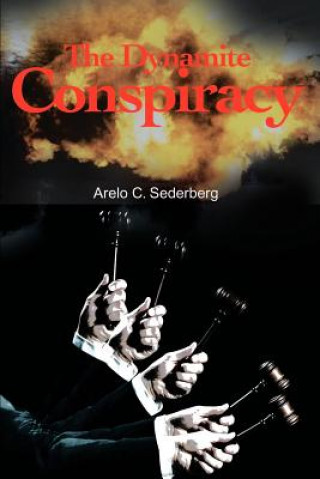 Kniha Dynamite Conspiracy Arelo C Sederberg