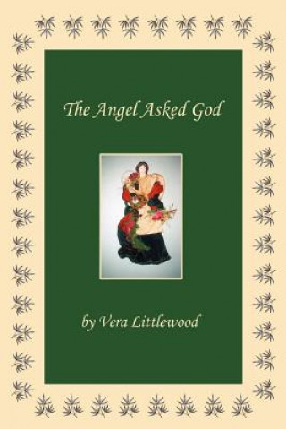 Knjiga Angel Asked God Vera Littlewood