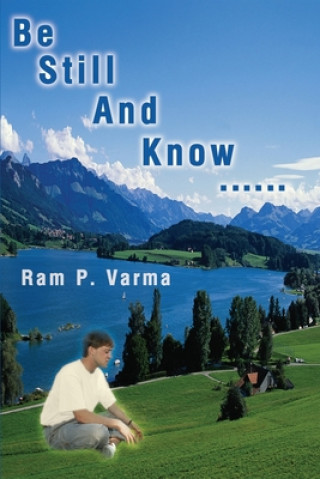 Carte Be Still and Know...... Ram P Varma