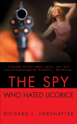 Książka Spy Who Hated Licorice Richard L Hershatter