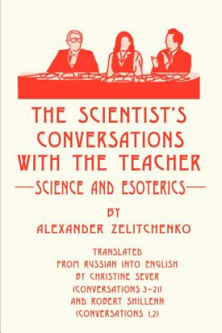 Könyv Scientist's Conversations with the Teacher Alexander Zelitchenko