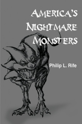 Kniha America's Nightmare Monsters Philip L Rife