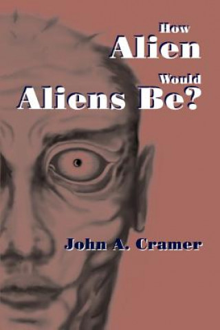 Carte How Alien Would Aliens Be? John A Cramer
