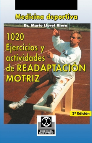 Knjiga 1020 Ejercicious y Actividades de Readaptacion Motriz Mario Lloret