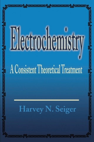 Könyv Electrochemistry Harvey N Seiger