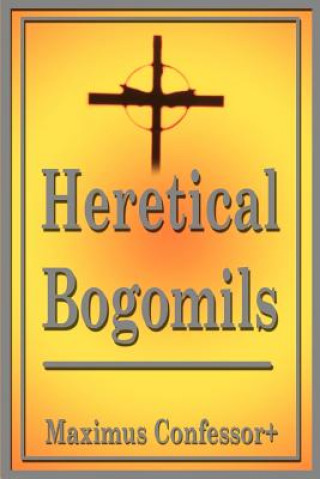 Kniha Heretical Bogomils Maximus Confessor+