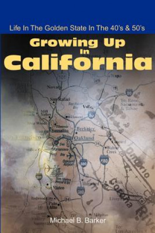 Carte Growing Up in California Michael B Barker