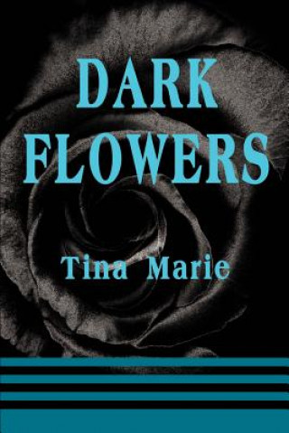 Kniha Dark Flowers Tina Marie