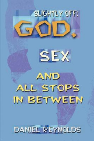 Buch Slightly Off: God, Sex and All Stops Between Daniel Reynolds