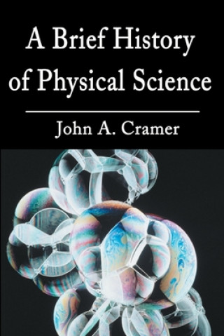 Könyv Brief History of Physical Science John A Cramer