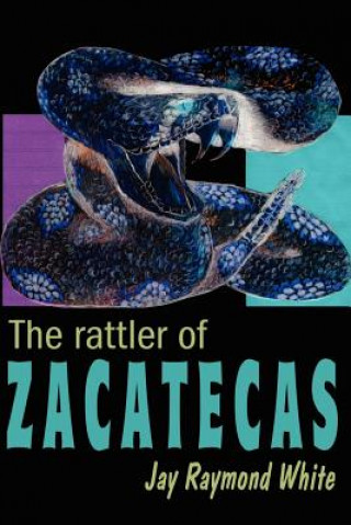 Kniha Rattler of Zacatecas Jay Raymond White