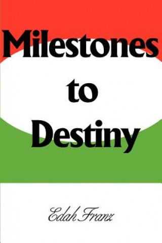 Книга Milestones to Destiny Edah Franz