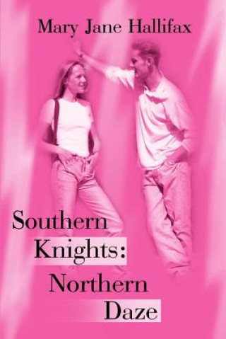 Könyv Southern Knights: Northern Daze Mary Jane Hallifax