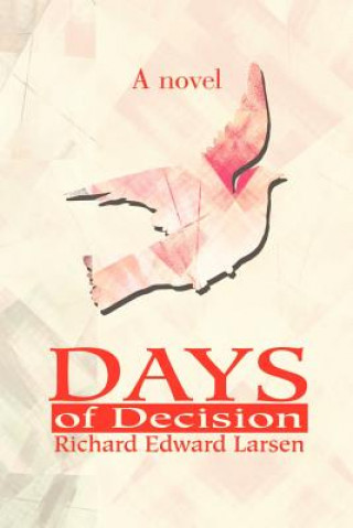 Kniha Days of Decision Richard Edward Larsen