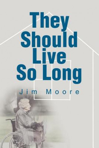 Книга They Should Live So Long Jim Moore