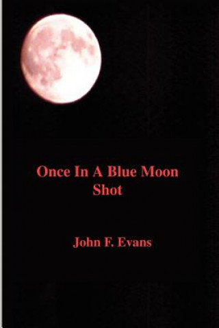 Book Once in a Blue Moon Shot John Francis Evans