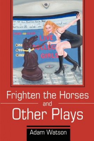 Kniha Frighten the Horses and Other Plays Adam Watson