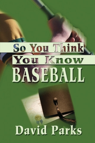 Buch So You Think You Know Baseball David Parks