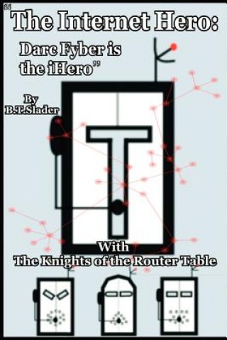 Könyv Internet Hero: Darc Fyber is the iHero B T Slader