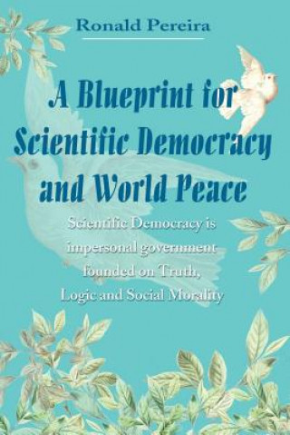 Книга Blueprint for Scientific Democracy and World Peace Ronald Pereira