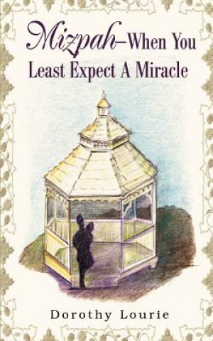 Buch Mizpah -- When You Least Expect A Miracle Dorothy Lourie