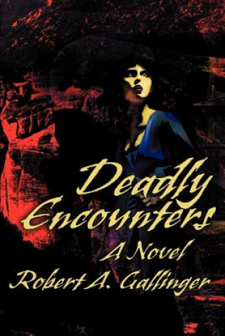 Книга Deadly Encounters Robert A Gallinger