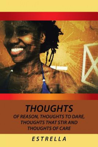 Kniha Thoughts of Reason, Thoughts to Dare, Thoughts That Stir and Thoughts of Care Estrella