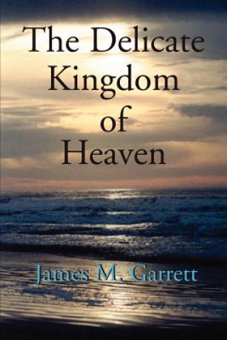 Kniha Delicate Kingdom of Heaven James Garrett