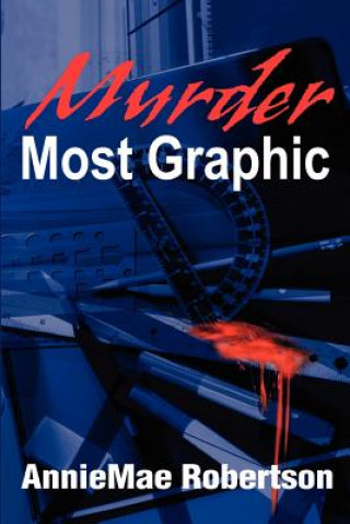 Knjiga Murder Most Graphic AnnieMae Robertson