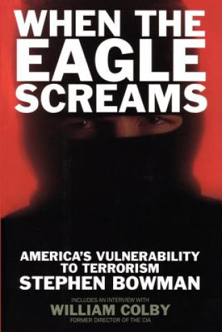 Knjiga When the Eagle Screams Stephen Bowman