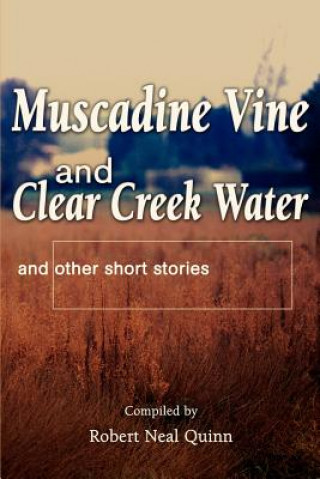 Książka Muscadine Vine and Clear Creek Water Robert N Quinn