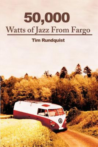Könyv 50,000 Watts of Jazz from Fargo Tim Rundquist