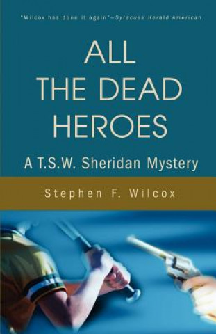 Книга All the Dead Heroes Stephen F Wilcox