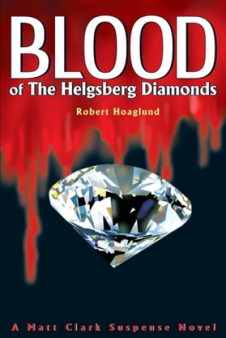 Knjiga Blood of The Helgsberg Diamonds Robert J Hoaglund