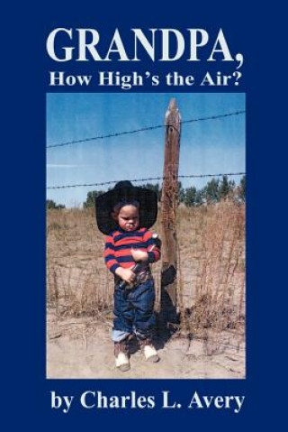 Knjiga Grandpa, How High's the Sky? Charles L Avery