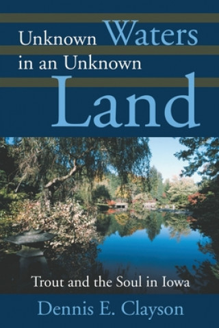 Carte Unknown Waters in an Unknown Land Dennis E Clayson