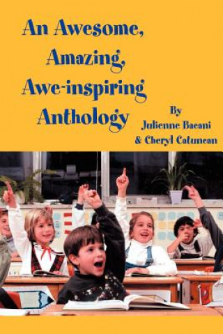 Könyv Awesome, Amazing, Awe-inspiring Anthology Cheryl Catuncan