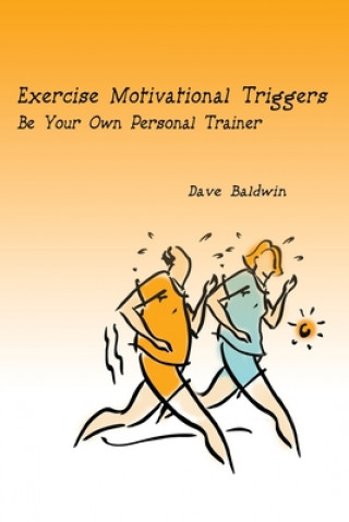 Książka Exercise Motivational Triggers Dave R Baldwin