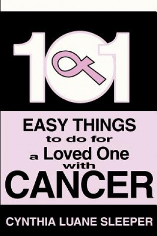 Carte 101 Easy Things to do for a Loved One with Cancer Cynthia L Sleeper