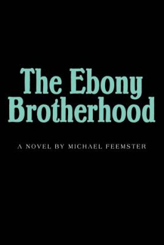 Kniha Ebony Brotherhood Michael M Feemster