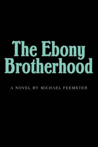 Book Ebony Brotherhood Michael M Feemster