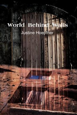 Könyv World Behind Walls Justine Hoepfner